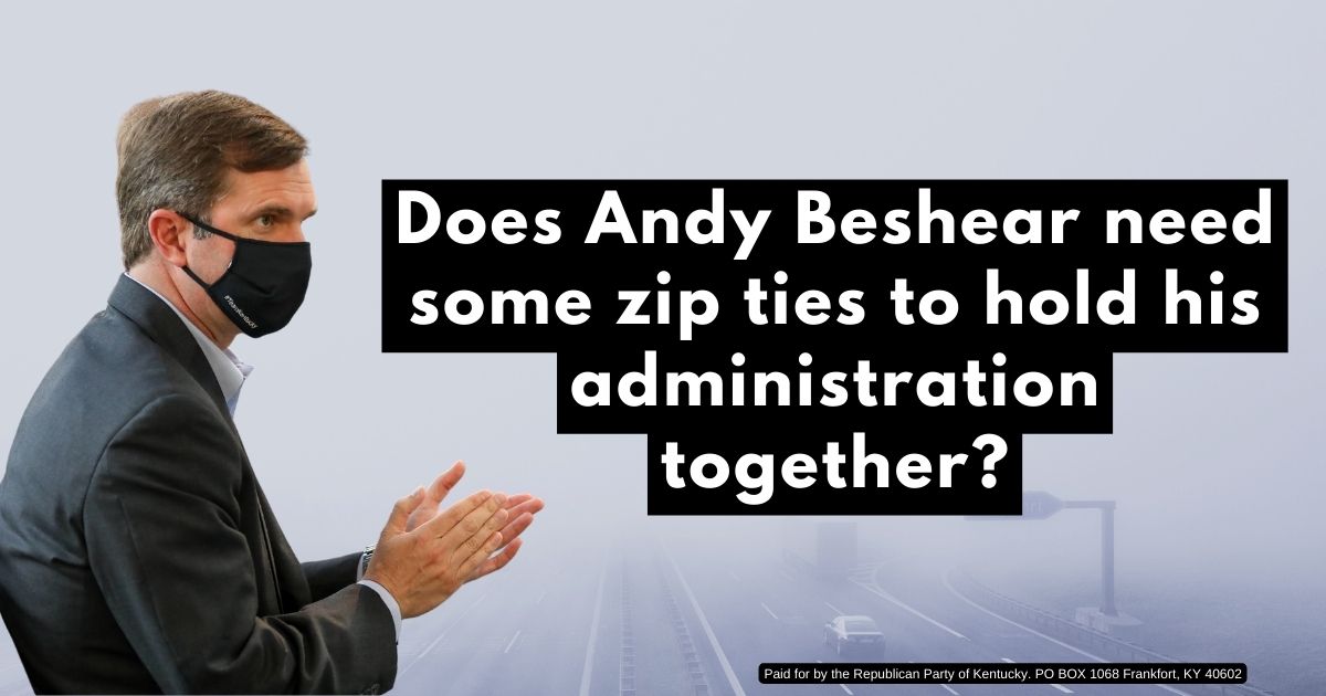 Does Andy Beshear need some zip ties to hold his administration together?