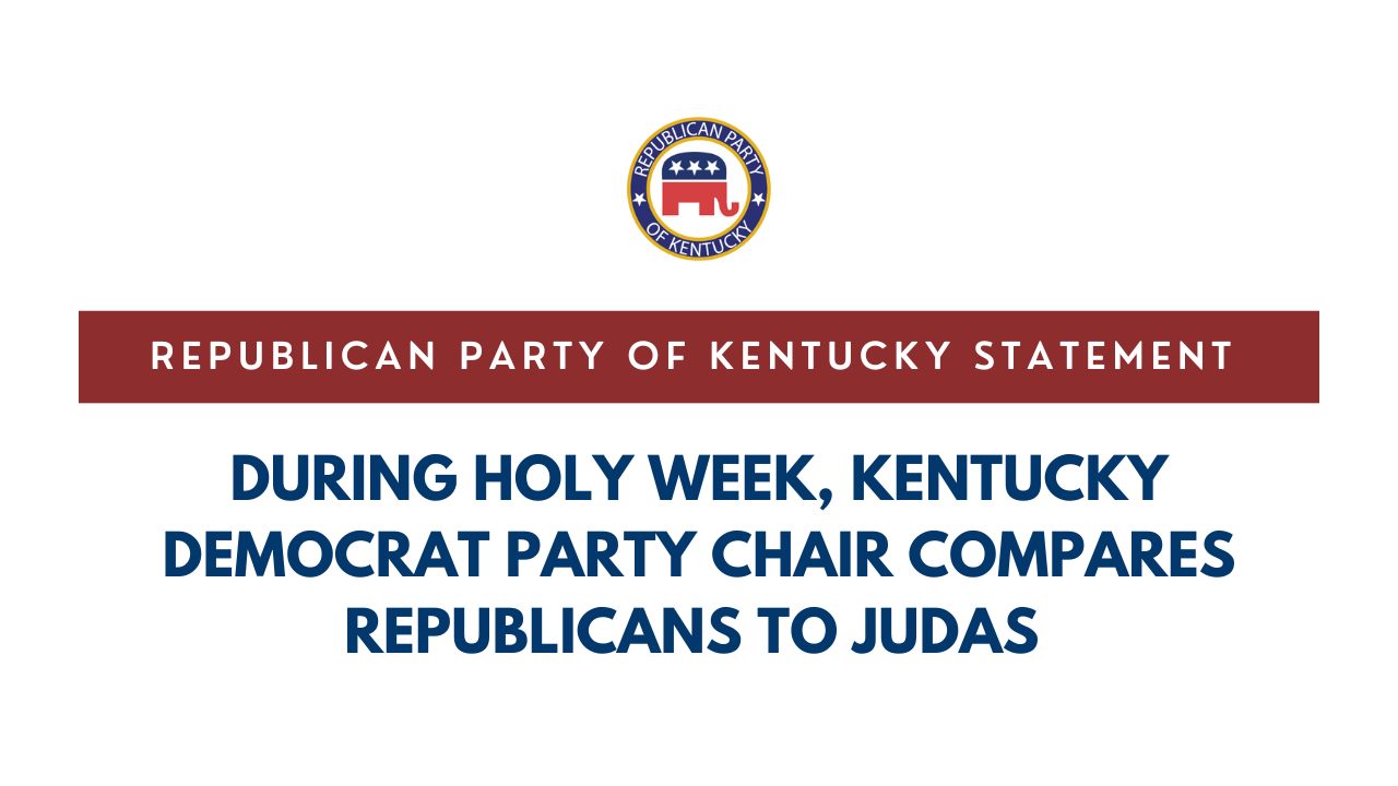 During Holy Week, Kentucky Democrat Party Chairman compares Republicans to Judas